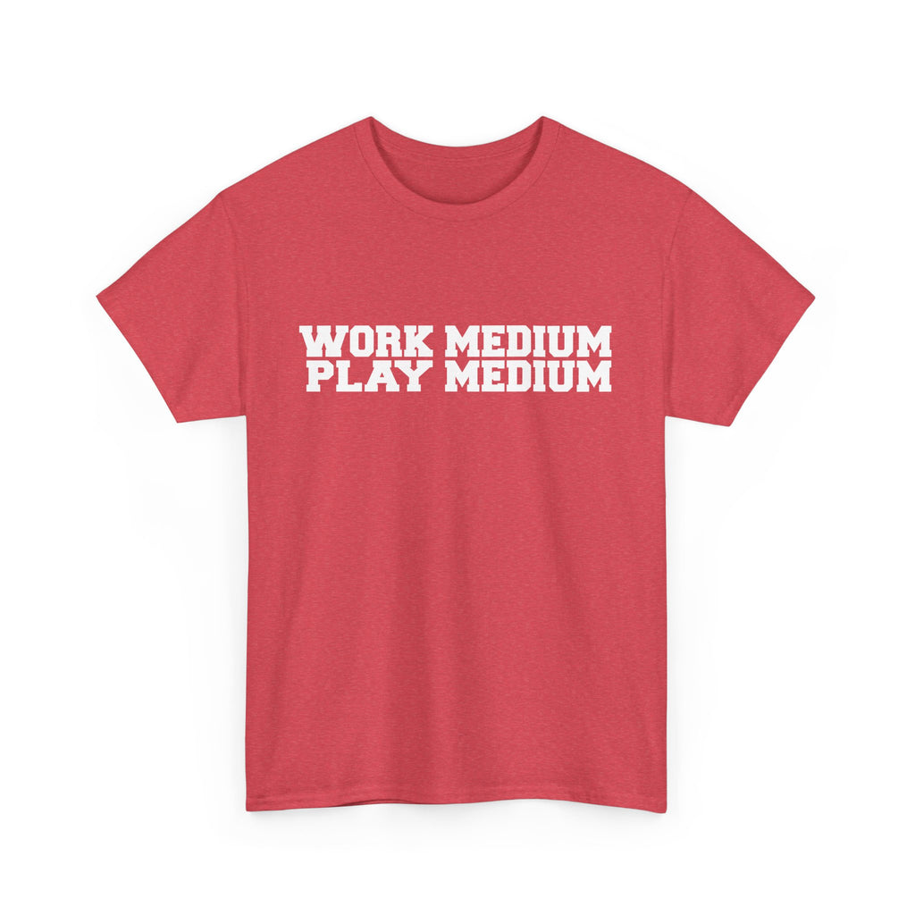 Work medium, Play medium - demotivational unisex t-shirt