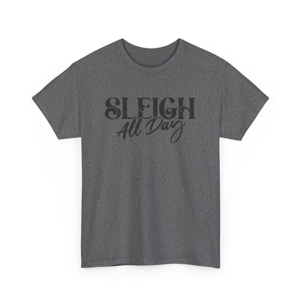 Sleigh All Day Christmas unisex t-shirt