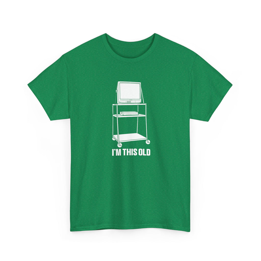 I'M THIS OLD - vintage TV and VCR on wheeled cart unisex t-shirt