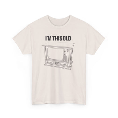 I'm this old -retro wood cabinet TV unisex tshirt