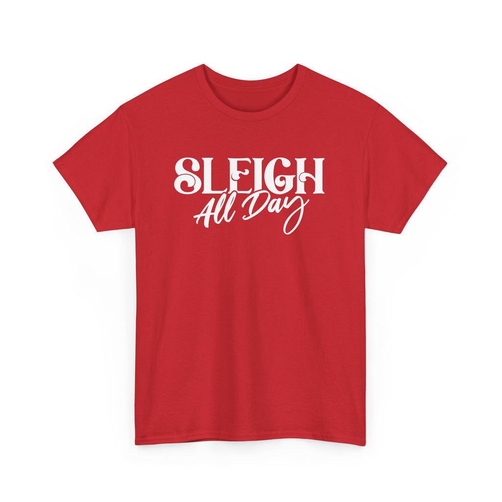 Sleigh All Day Christmas unisex t-shirt