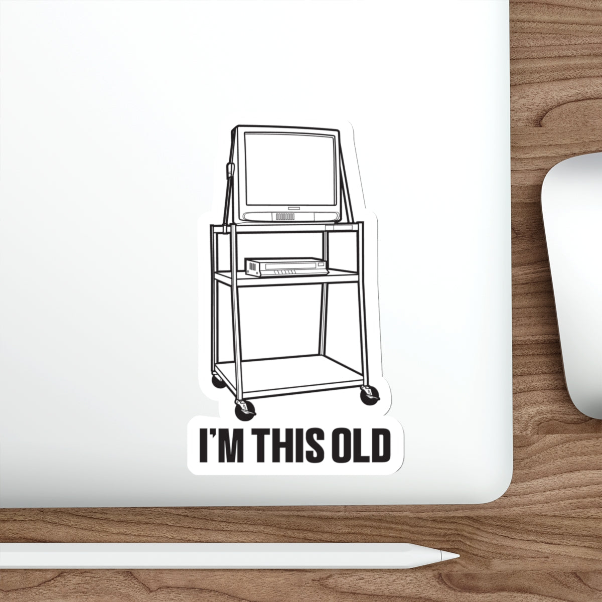 I'M THIS OLD -  vintage TV and VCR on wheeled cart vinyl die cut sticker