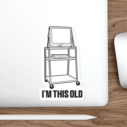 I'M THIS OLD -  vintage TV and VCR on wheeled cart vinyl die cut sticker