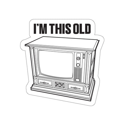 I'm this old - retro wood cabinet TV vinyl die cut sticker