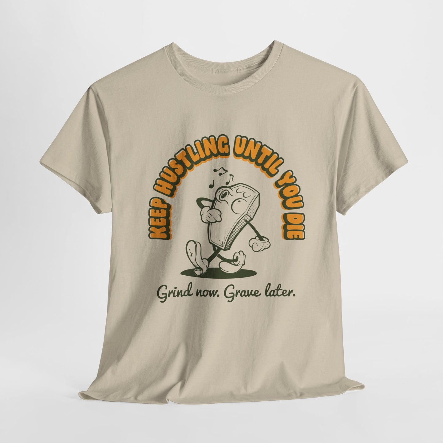 Keep Hustling Until You Die - demotivational coffin mascot unisex t-shirt