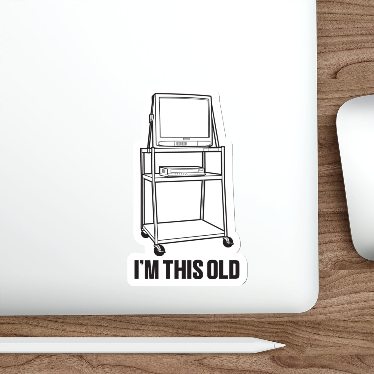 I'M THIS OLD -  vintage TV and VCR on wheeled cart vinyl die cut sticker