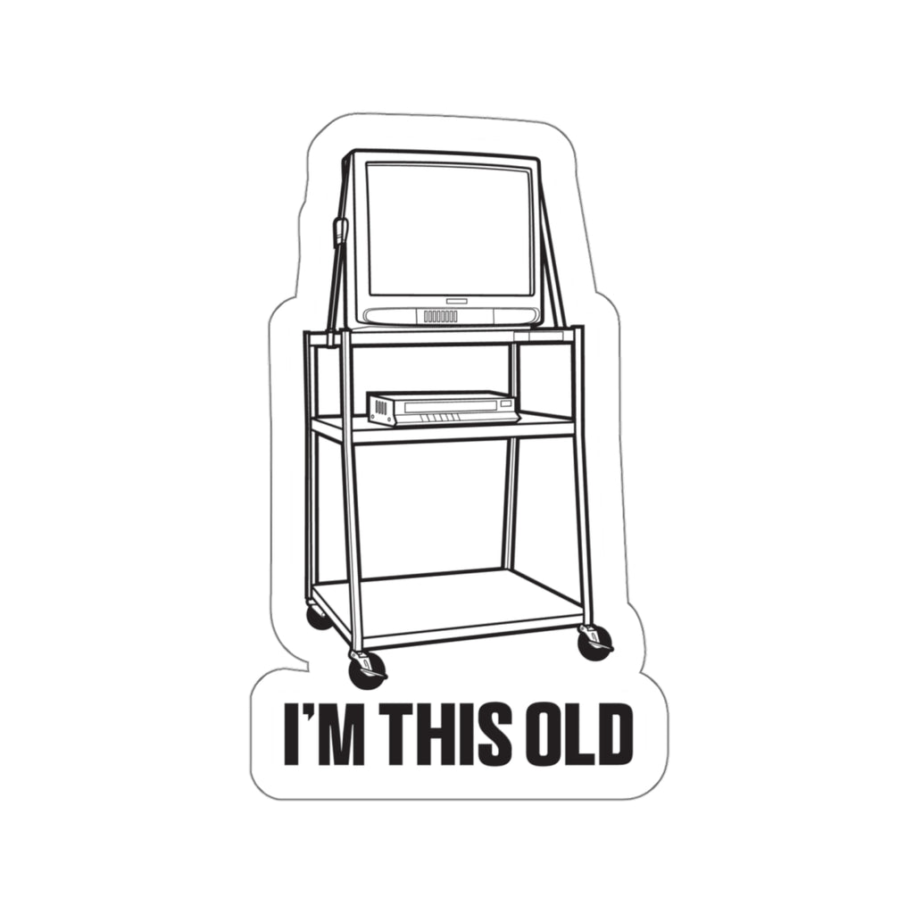 I'M THIS OLD -  vintage TV and VCR on wheeled cart vinyl die cut sticker