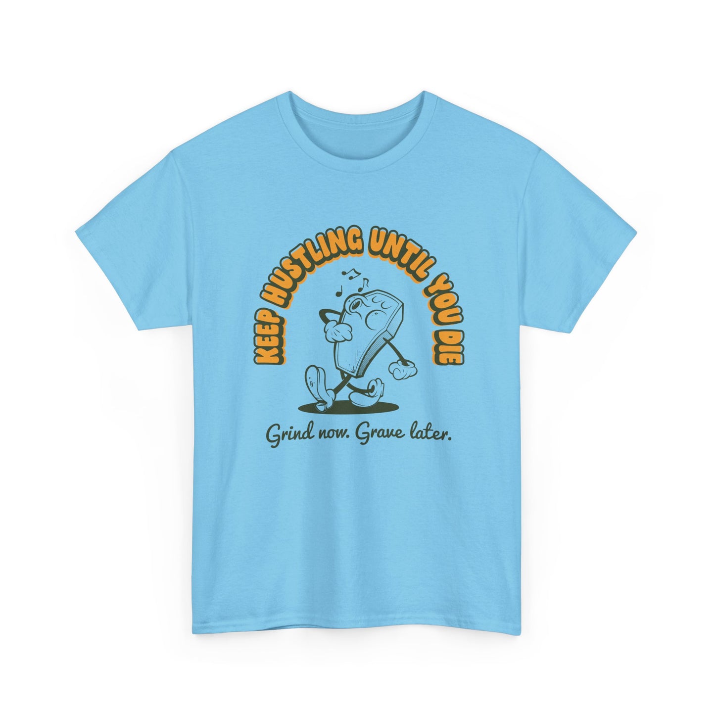 Keep Hustling Until You Die - demotivational coffin mascot unisex t-shirt