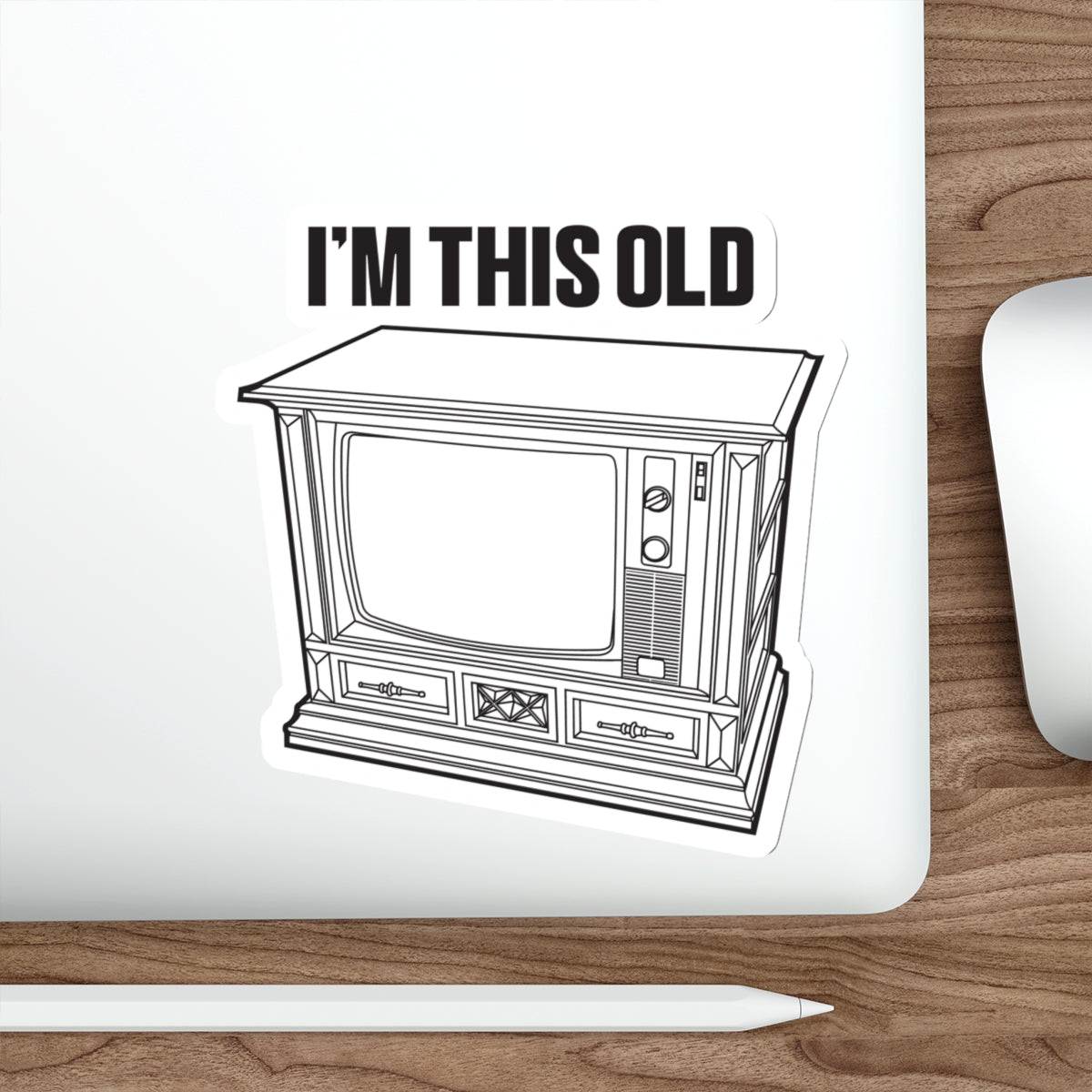 I'm this old - retro wood cabinet TV vinyl die cut sticker