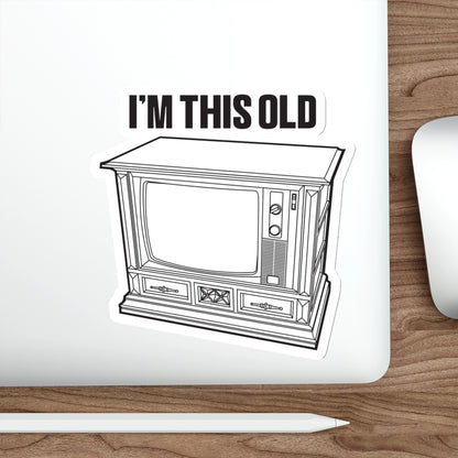 I'm this old - retro wood cabinet TV vinyl die cut sticker