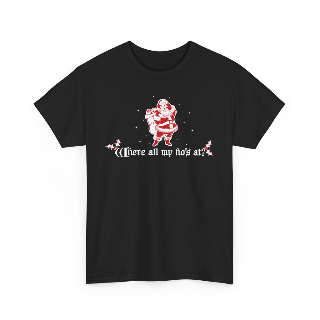 Where all my ho's at? - Christmas Santa unisex t-shirt