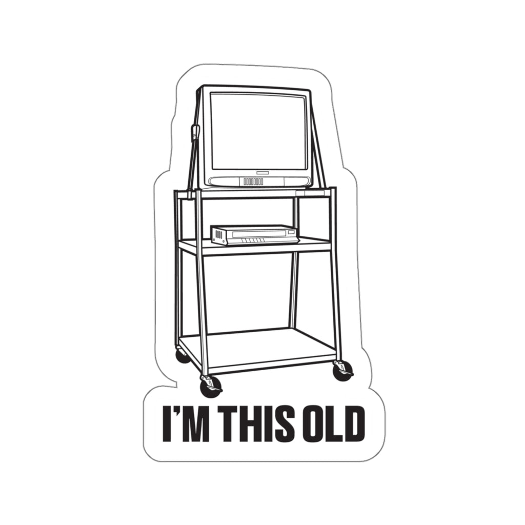 I'M THIS OLD -  vintage TV and VCR on wheeled cart vinyl die cut sticker