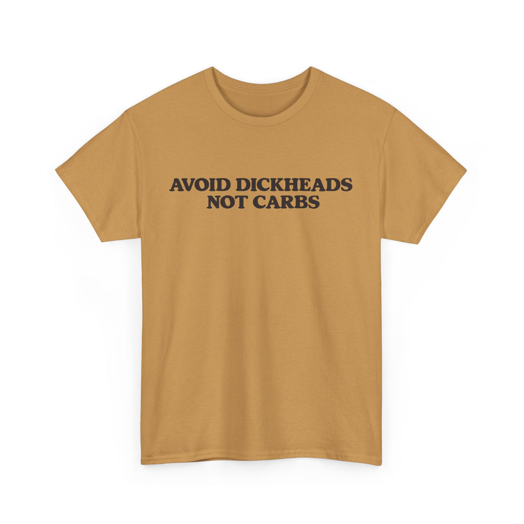 Avoid dickheads, not carbs -  unisex t-shirt