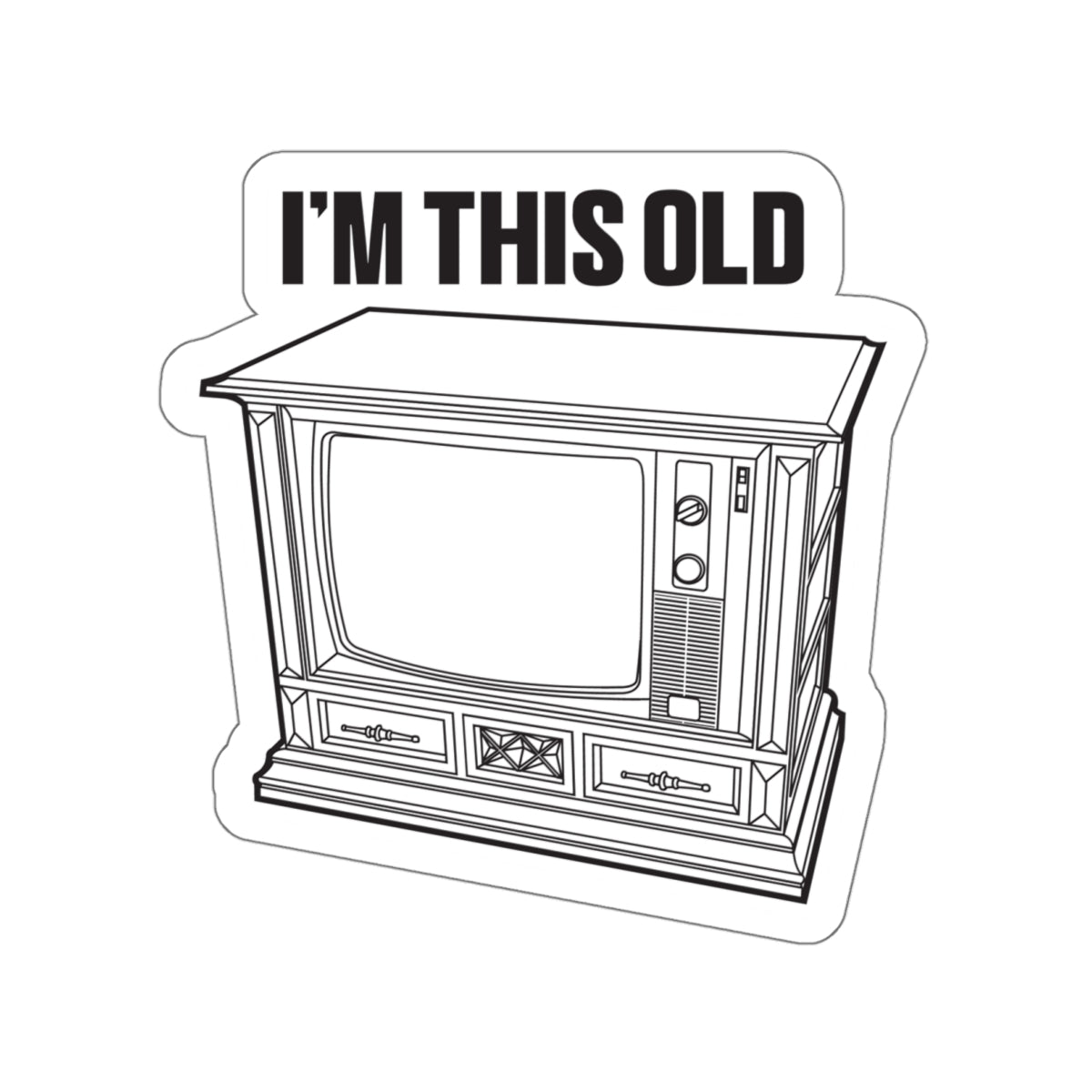 I'm this old - retro wood cabinet TV vinyl die cut sticker
