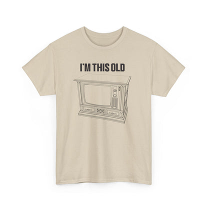 I'm this old -retro wood cabinet TV unisex tshirt