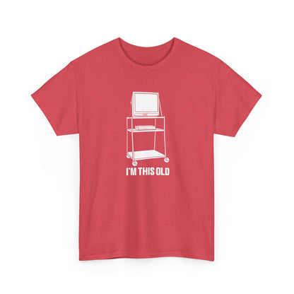 I'M THIS OLD - vintage TV and VCR on wheeled cart unisex t-shirt