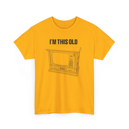 I'm this old -retro wood cabinet TV unisex tshirt