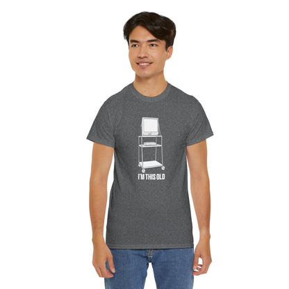 I'M THIS OLD - vintage TV and VCR on wheeled cart unisex t-shirt