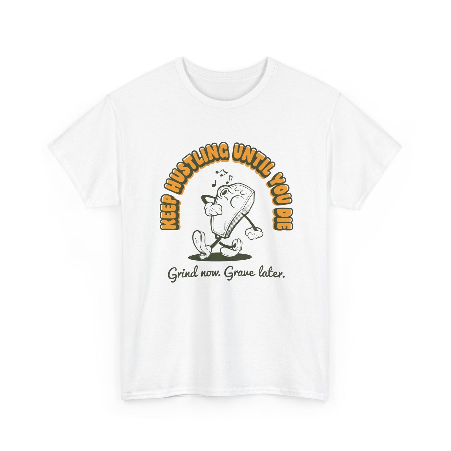 Keep Hustling Until You Die - demotivational coffin mascot unisex t-shirt