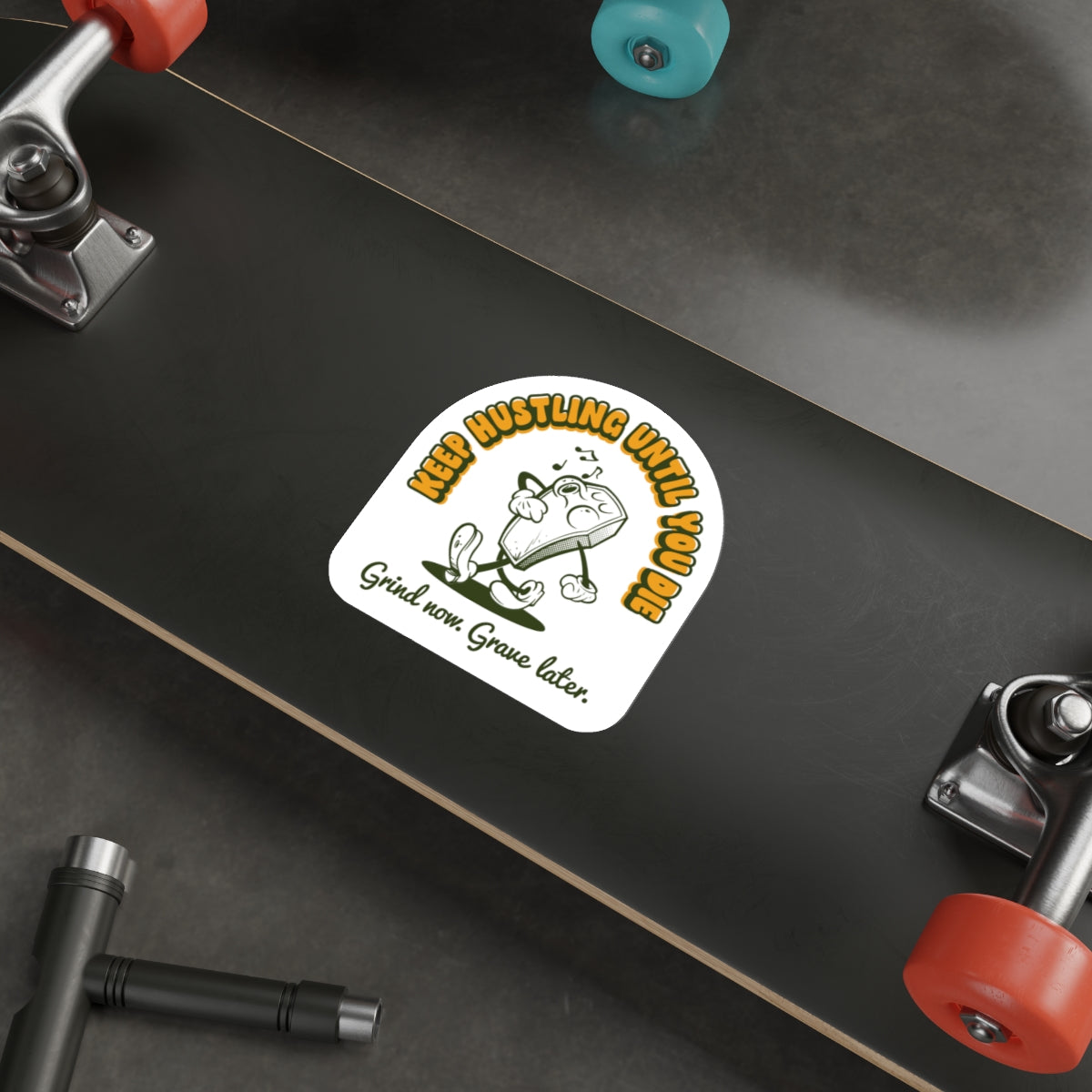 Keep Hustling Until You Die - demotivational coffin mascot vinyl die cut sticker