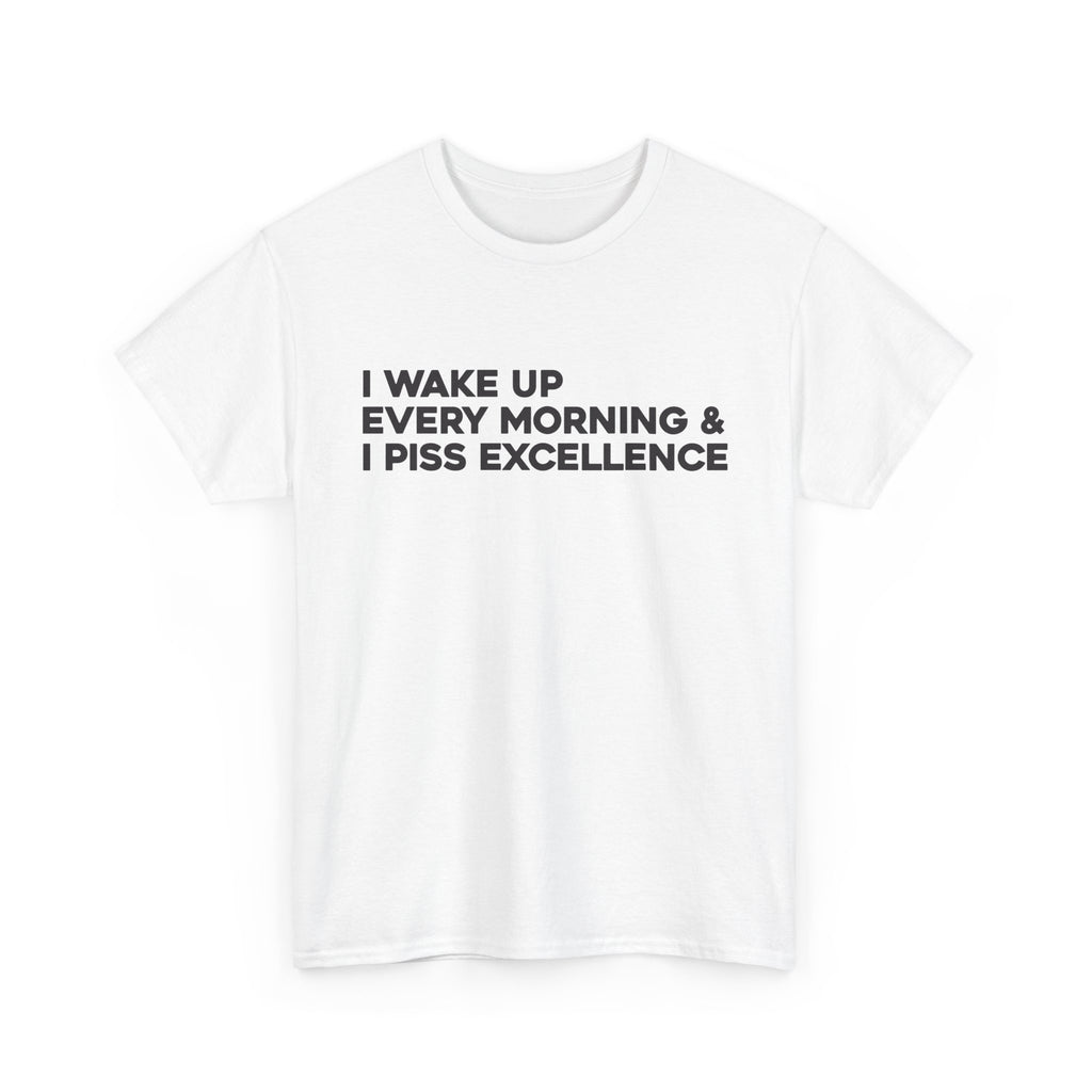 Piss excellence - motivational unisex t-shirt