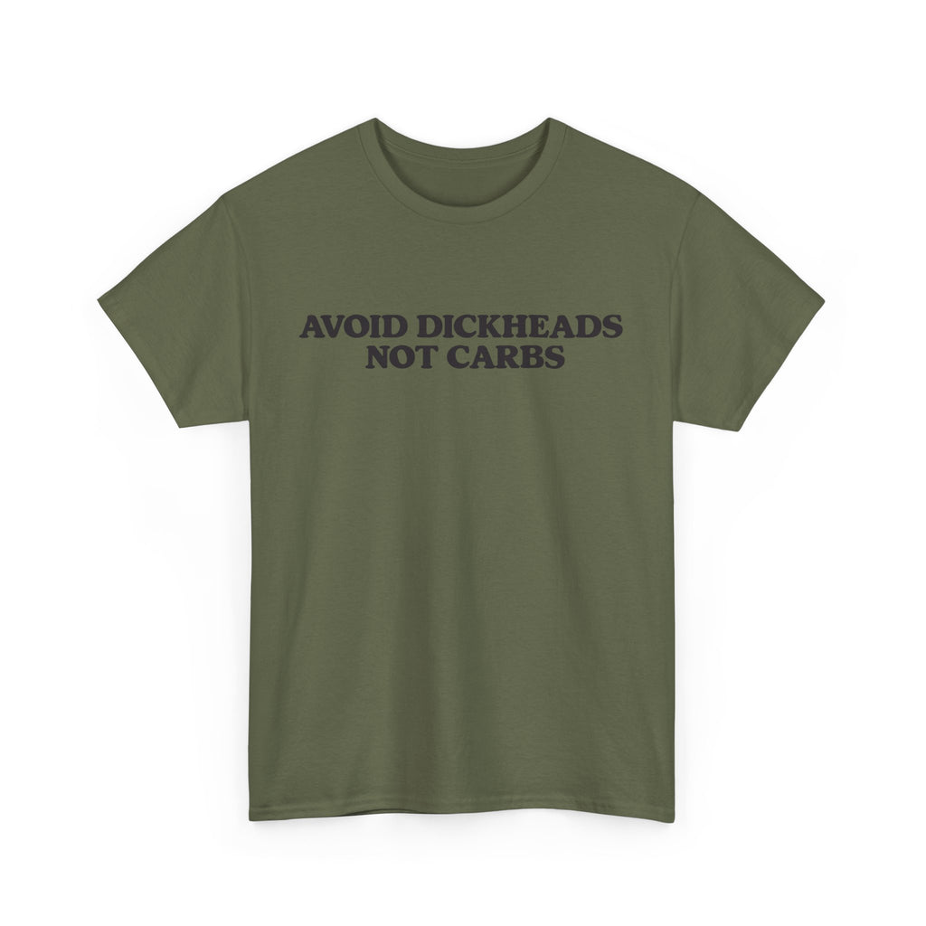 Avoid dickheads, not carbs -  unisex t-shirt