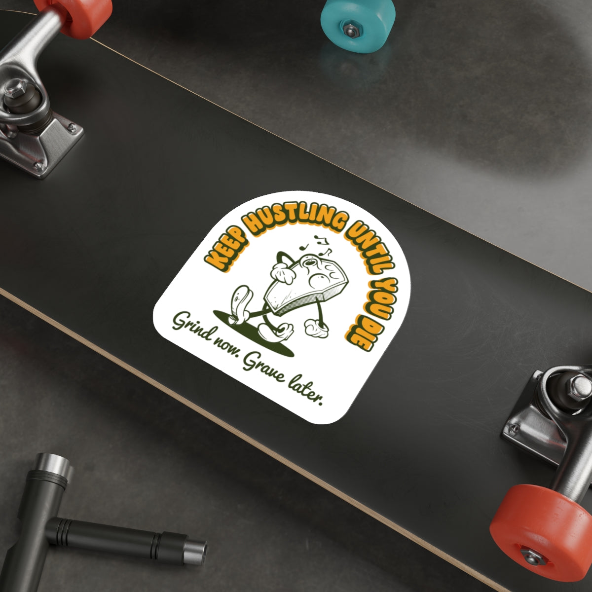 Keep Hustling Until You Die - demotivational coffin mascot vinyl die cut sticker