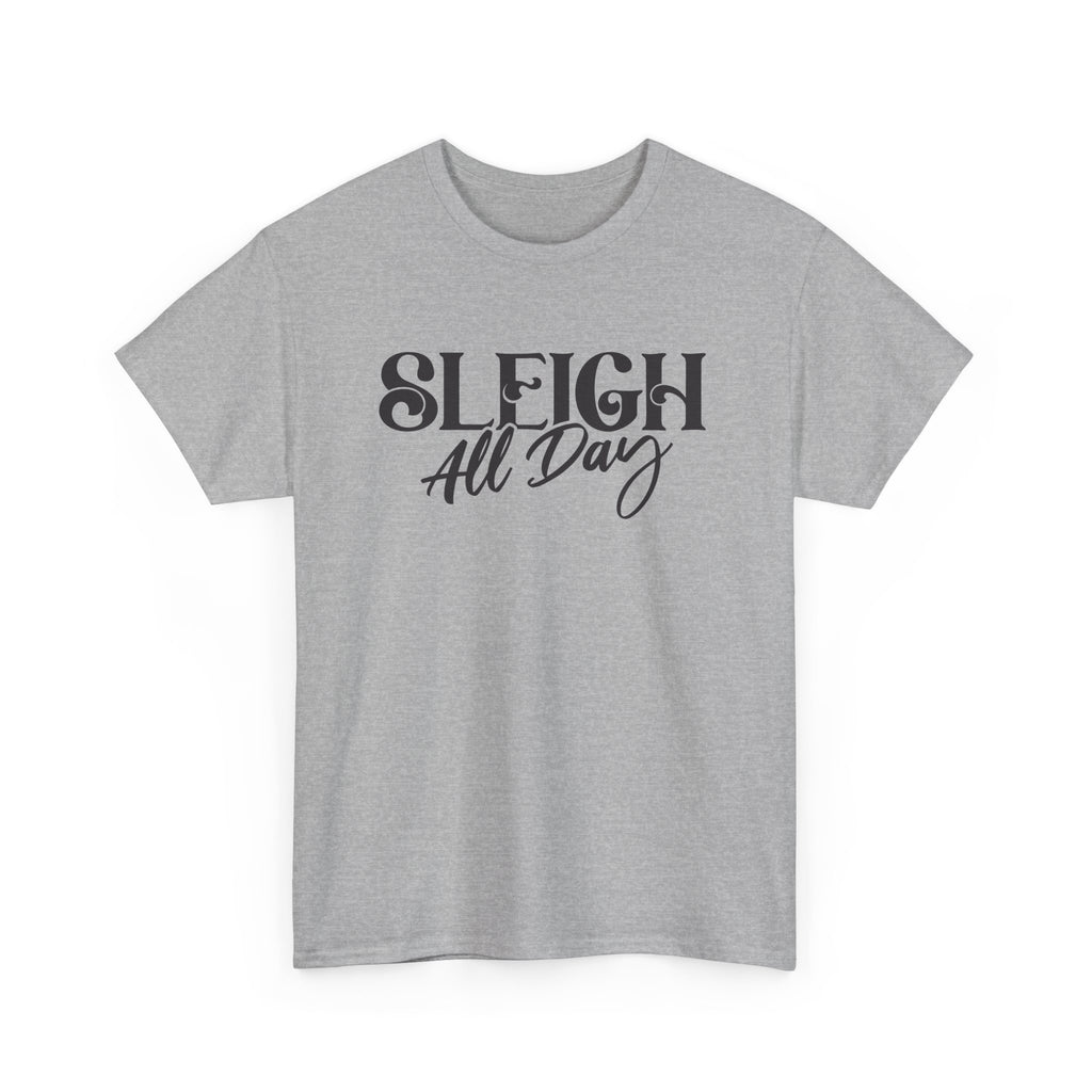 Sleigh All Day Christmas unisex t-shirt