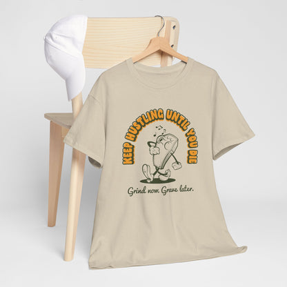 Keep Hustling Until You Die - demotivational coffin mascot unisex t-shirt
