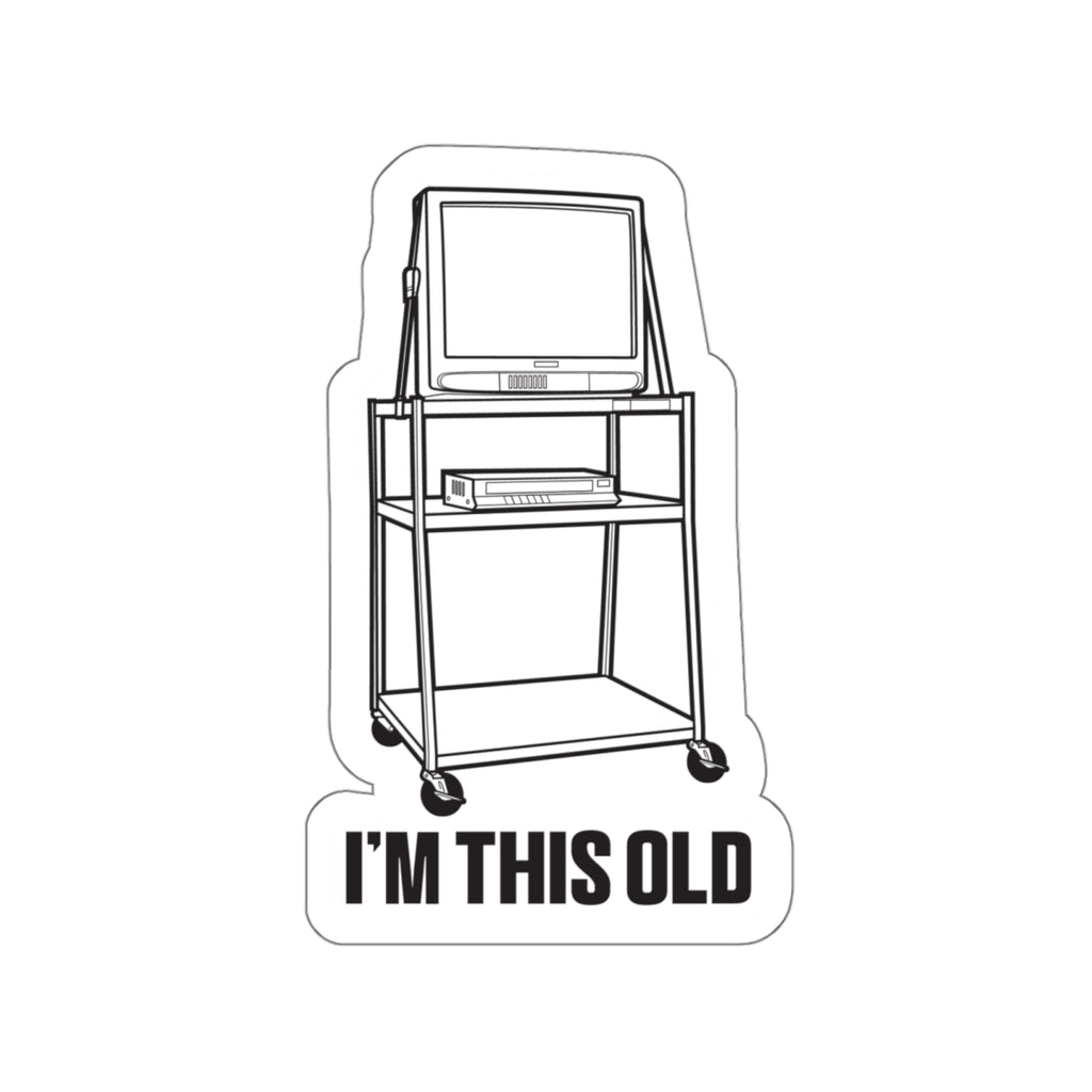 I'M THIS OLD -  vintage TV and VCR on wheeled cart vinyl die cut sticker