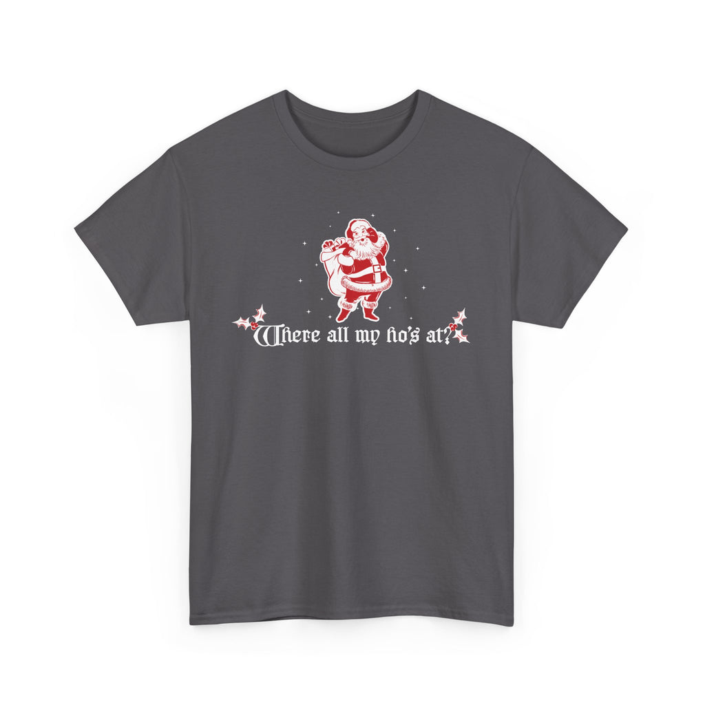 Where all my ho's at? - Christmas Santa unisex t-shirt