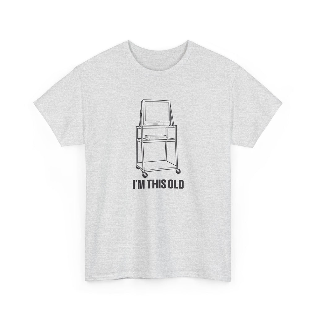 I'M THIS OLD - vintage TV and VCR on wheeled cart unisex t-shirt