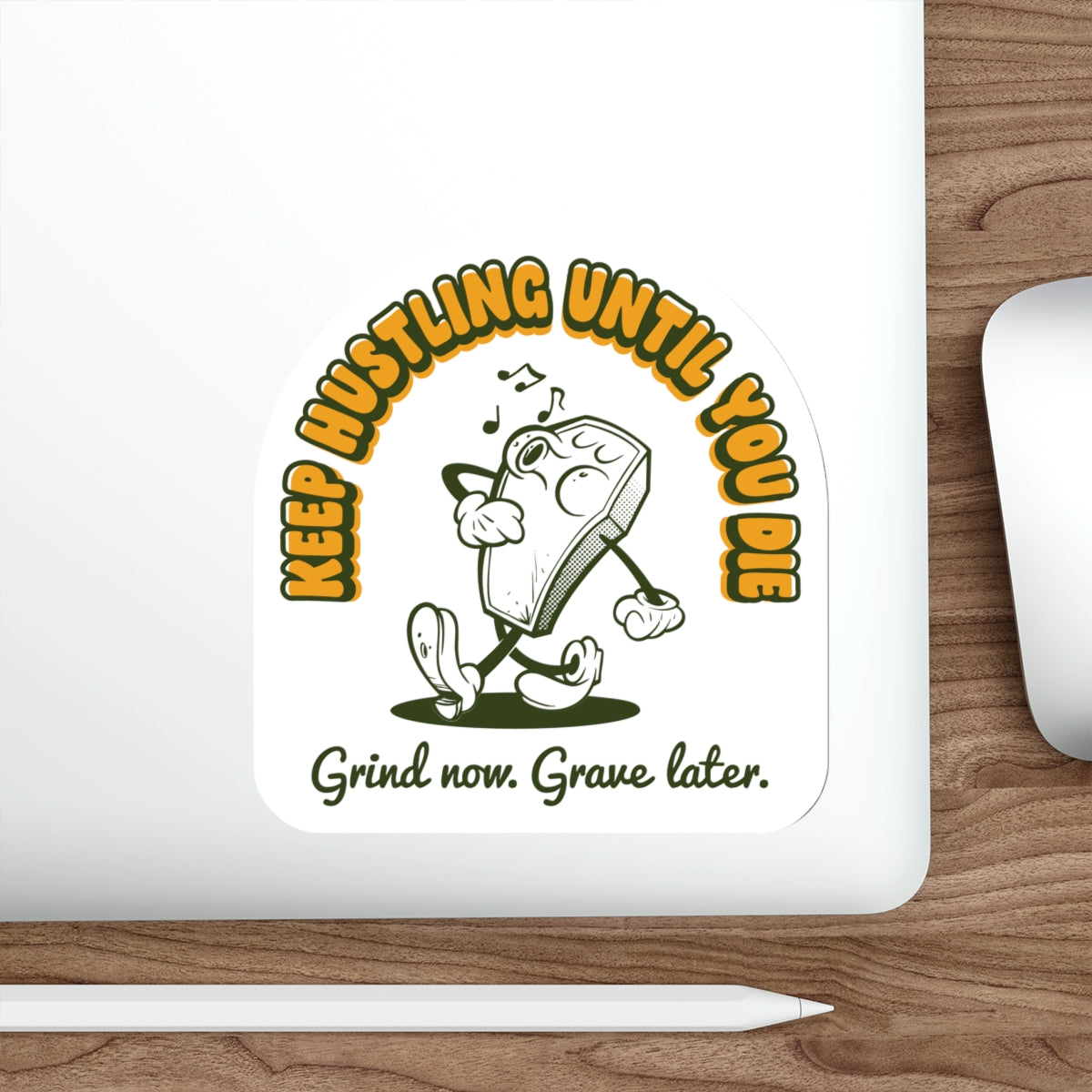 Keep Hustling Until You Die - demotivational coffin mascot vinyl die cut sticker