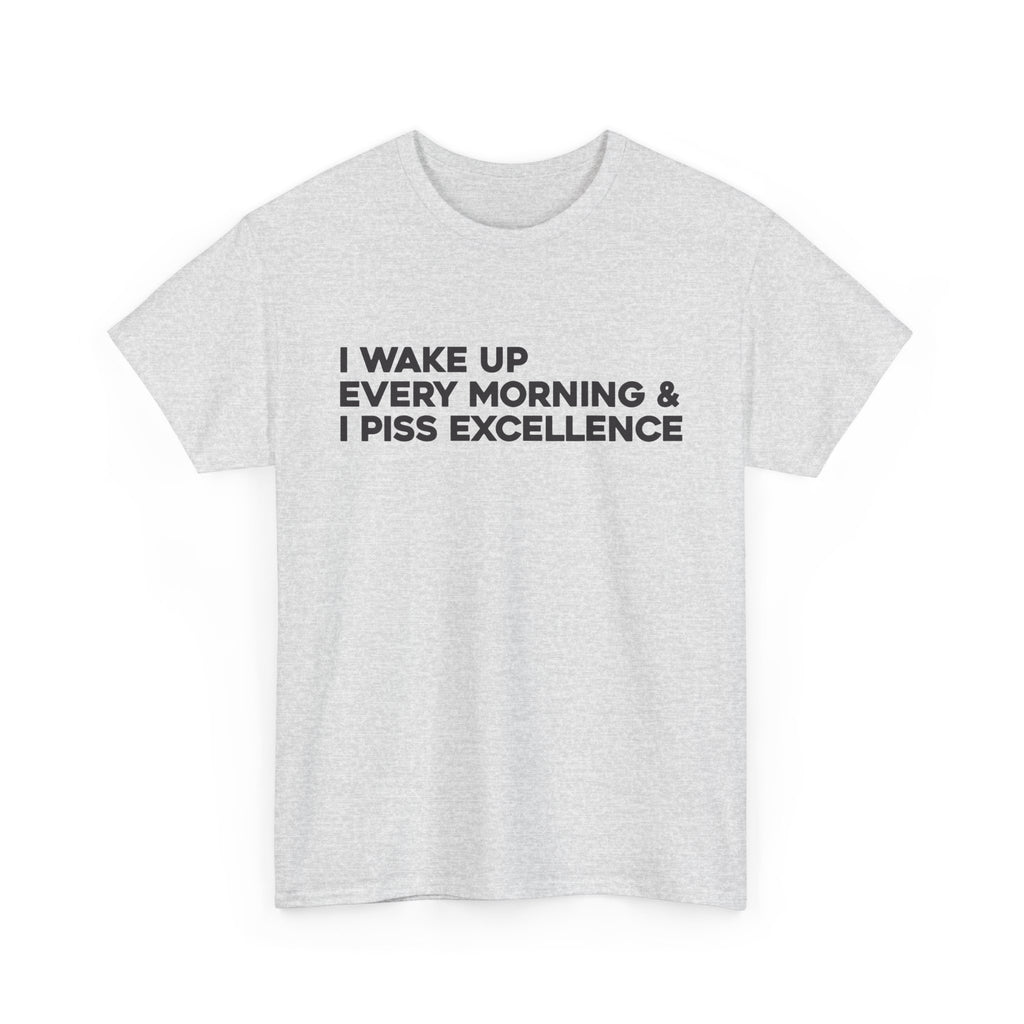 Piss excellence - motivational unisex t-shirt