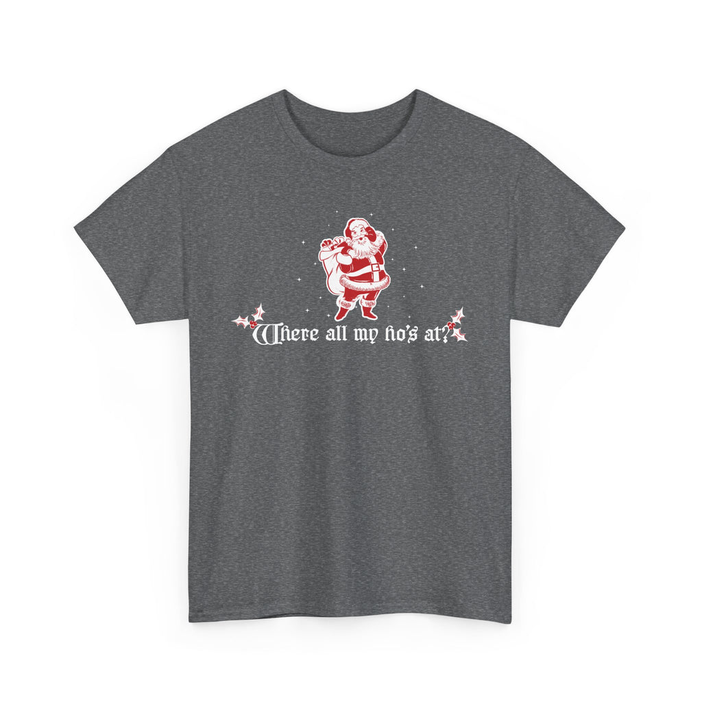 Where all my ho's at? - Christmas Santa unisex t-shirt