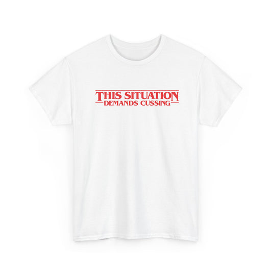 This situation demands cussing Stranger Things-inspired unisex t-shirt