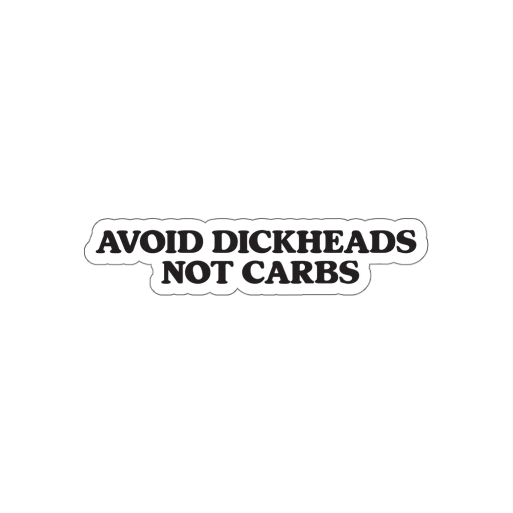 Avoid dickheads not carbs -  vinyl die cut sticker