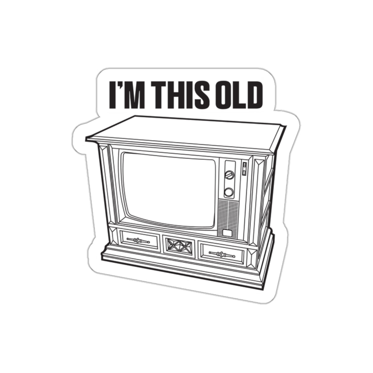 I'm this old - retro wood cabinet TV vinyl die cut sticker