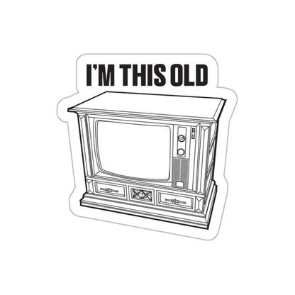 I'm this old - retro wood cabinet TV vinyl die cut sticker