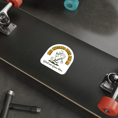 Keep Hustling Until You Die - demotivational coffin mascot vinyl die cut sticker