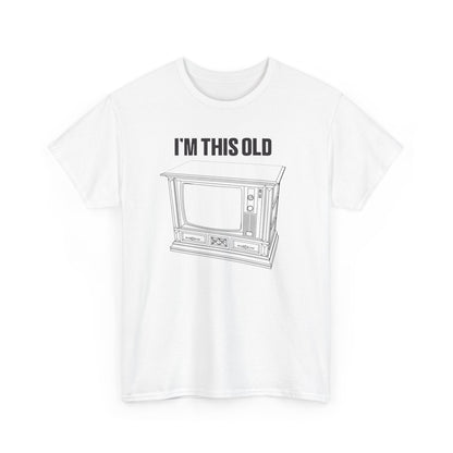 I'm this old -retro wood cabinet TV unisex tshirt