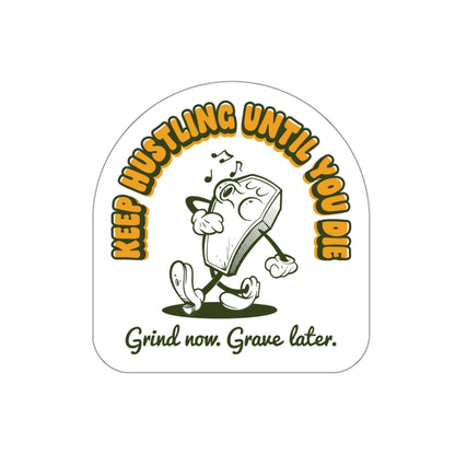 Keep Hustling Until You Die - demotivational coffin mascot vinyl die cut sticker