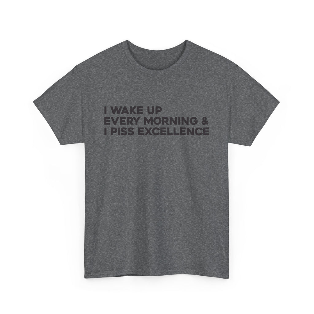 Piss excellence - motivational unisex t-shirt