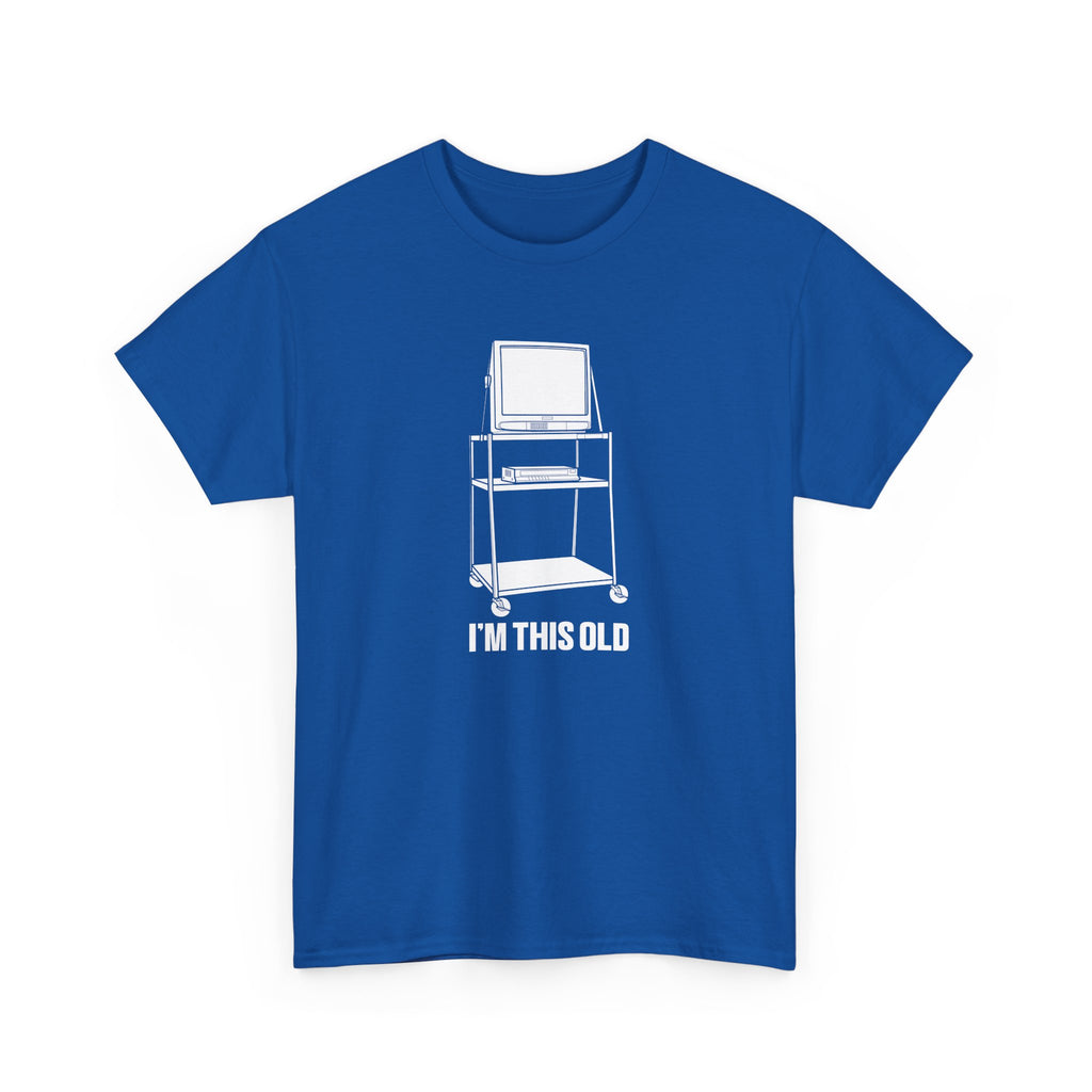 I'M THIS OLD - vintage TV and VCR on wheeled cart unisex t-shirt