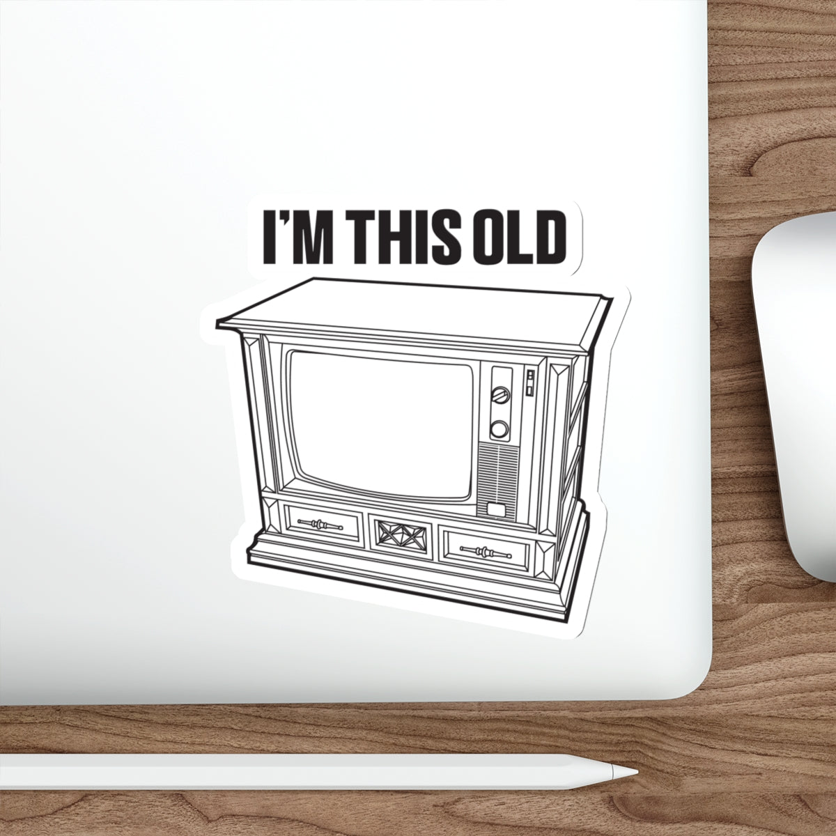 I'm this old - retro wood cabinet TV vinyl die cut sticker