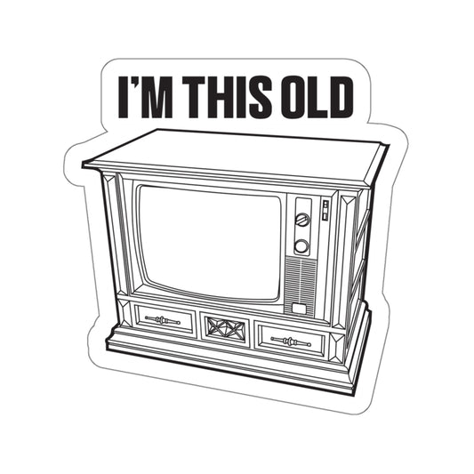 I'm this old - retro wood cabinet TV vinyl die cut sticker
