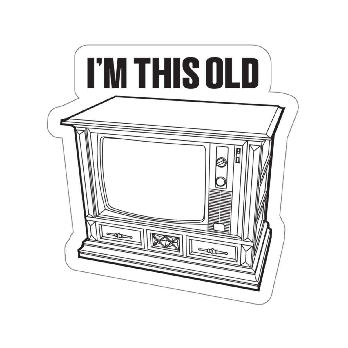 I'm this old - retro wood cabinet TV vinyl die cut sticker