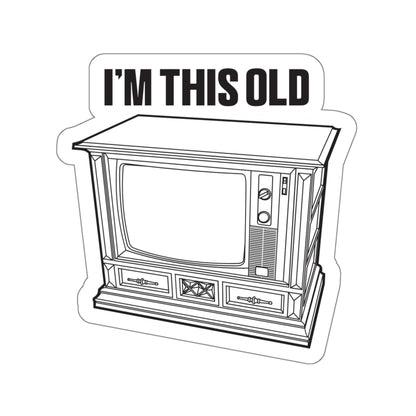 I'm this old - retro wood cabinet TV vinyl die cut sticker