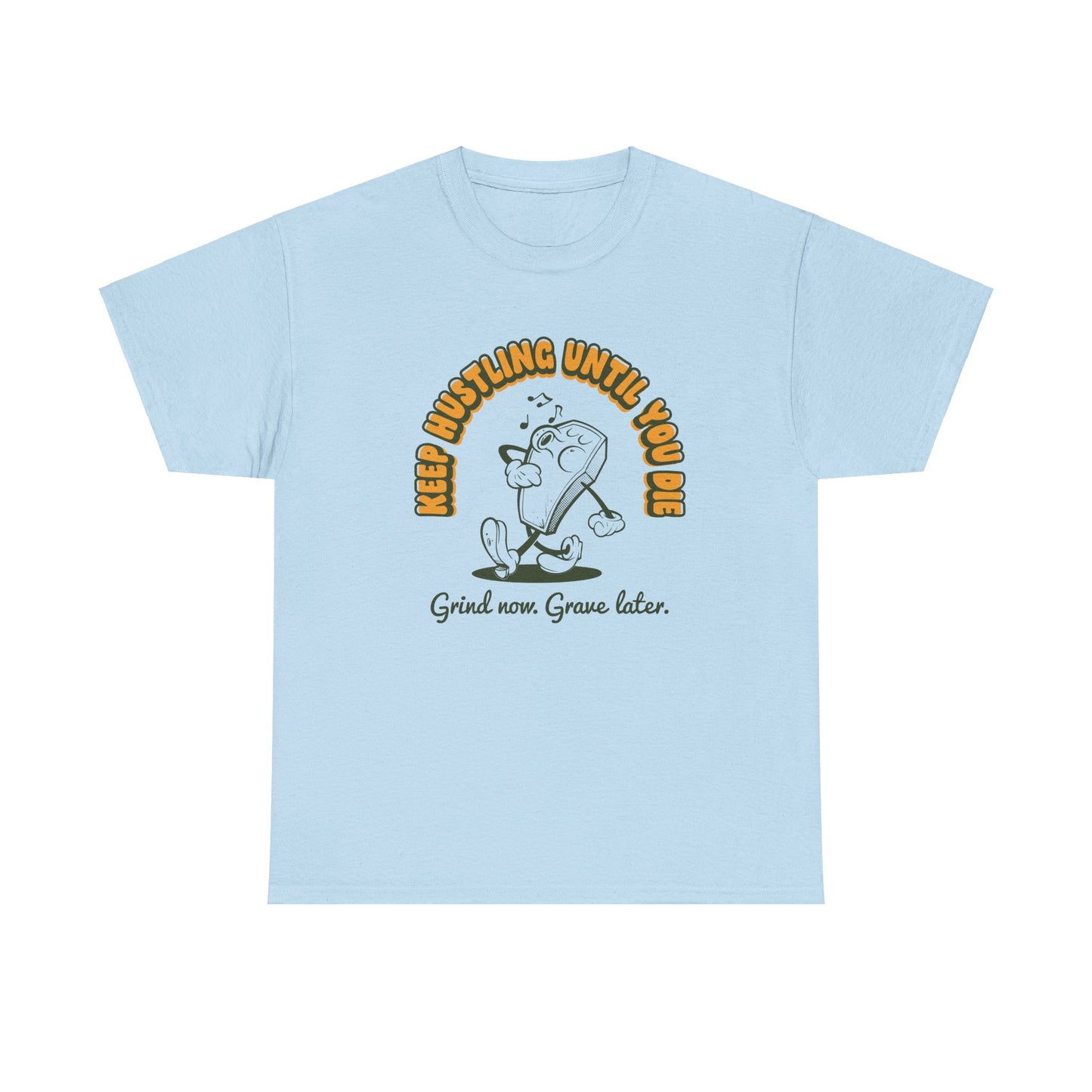 Keep Hustling Until You Die - demotivational coffin mascot unisex t-shirt